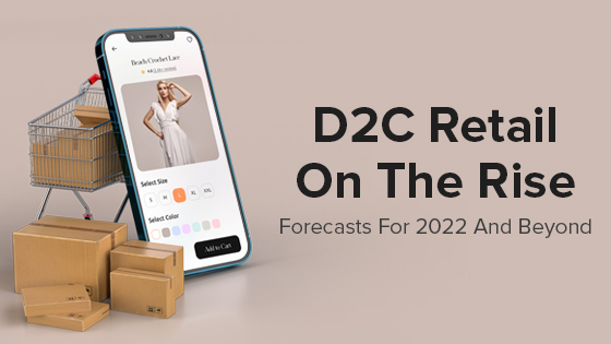 D2C Retail On The Rise: Shoptimize’s Forecasts For 2022 And Beyond